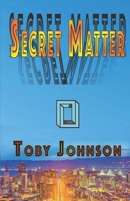 Secret Matter by Toby Johnson