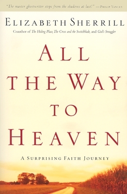 All the Way to Heaven: A Surprising Faith Journey by Elizabeth Sherrill