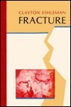 Fracture by Clayton Eshleman