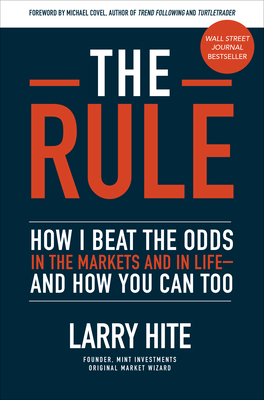 The Rule: How I Beat the Odds in the Markets and in Life--And How You Can Too by Larry Hite