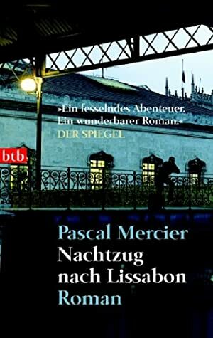 Nachtzug nach Lissabon by Pascal Mercier