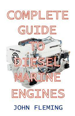 Complete Guide to Diesel Marine Engines by John Fleming