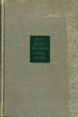 Five Great Modern Irish Plays by George Jean Nathan