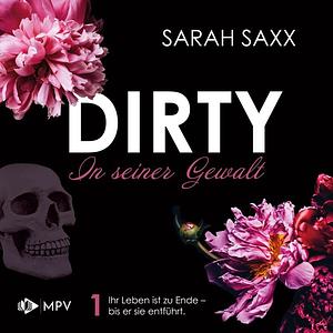 DIRTY: In seiner Gewalt by Sarah Saxx