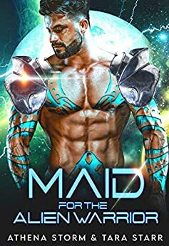 Maid For The Alien Warrior by Athena Storm, Tara Starr