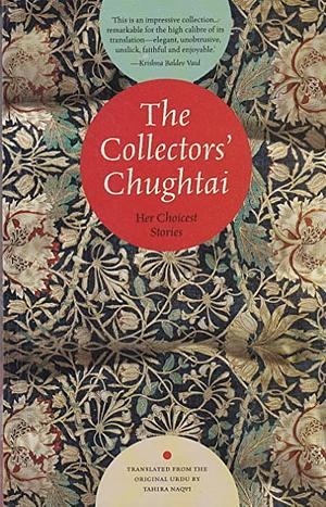 The Collectors' Chughtai : Her Choicest Stories by Ismat Chughtai