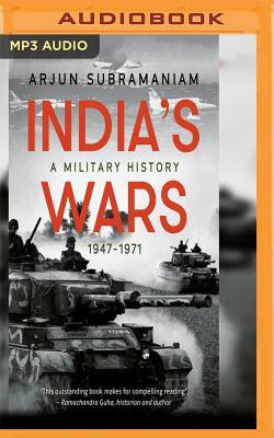 India's Wars: A Military History (1947-1971) by Arjun Subramaniam