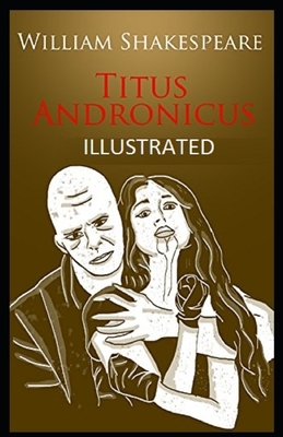 Titus Andronicus Illustrated by William Shakespeare