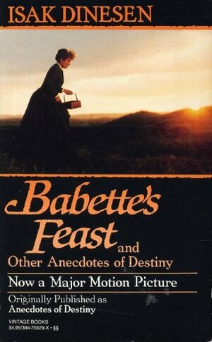 Babette's Feast and Other Anecdotes of Destiny by Isak Dinesen
