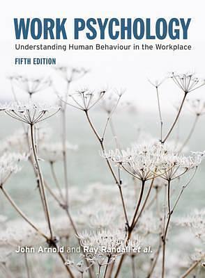 Work Psychology by John Arnold, John Arnold, Fiona Patterson, Joanne Silvester