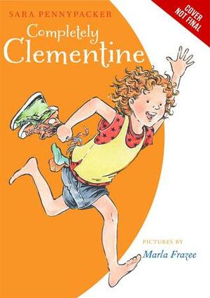 Completely Clementine by Marla Frazee, Sara Pennypacker