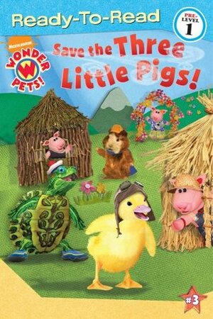 Save the Three Little Pigs! by Alexandria Fogarty, Melinda Richards