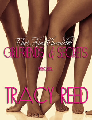 The Alex Chronicles:Girlfriends & Secrets by Tracy Reed