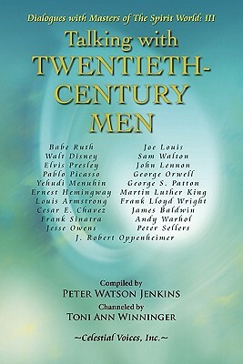 Talking with Twentieth Century Men by Toni Ann Winninger, Peter Watson Jenkins