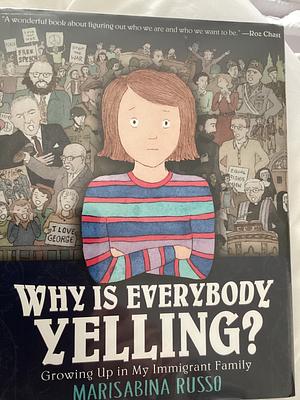 Why Is Everybody Yelling?: Growing Up in My Immigrant Family by Marisabina Russo