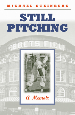 Still Pitching: A Memoir by Michael Steinberg