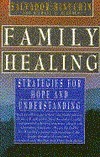 Family Healing: Tales of Hope and Renewal from Family Therapy by Salvador Minuchin