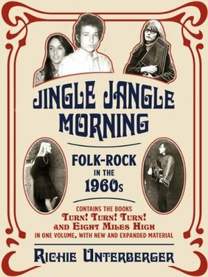 Jingle Jangle Morning: Folk-Rock in the 1960s by Richie Unterberger