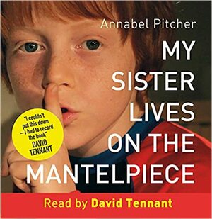 My Sister Lives On The Mantelpiece by Annabel Pitcher