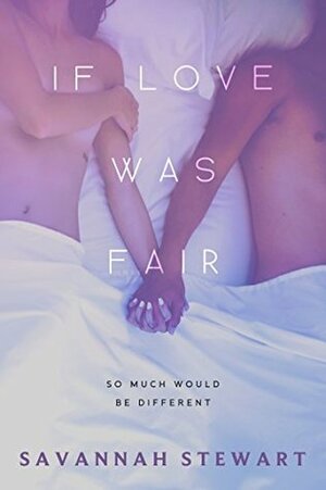 If Love was Fair by Savannah Stewart