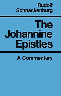 The Johannine Epistles: Introduction and Commentary by Rudolf Schnackenburg