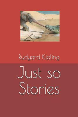 Just So Stories by Rudyard Kipling