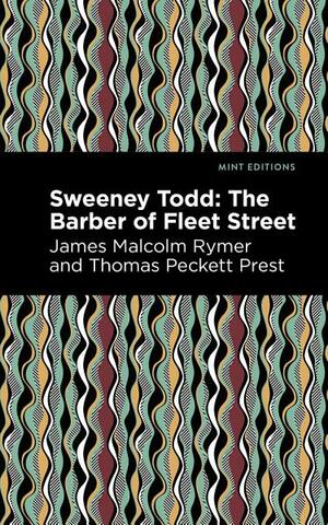 Sweeney Todd: The Barber of Fleet Street by Thomas Peckett Prest, James Malcolm Rymer