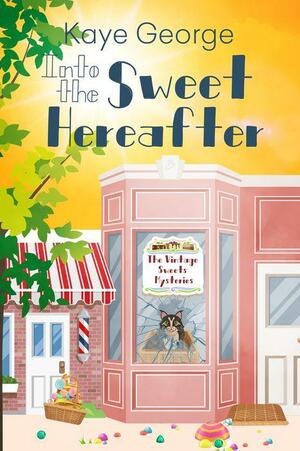 Into the Sweet Hereafter by Kaye George