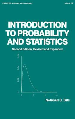 Introduction to Probability and Statistics, Second Edition, by Narayan C. Giri, Giri
