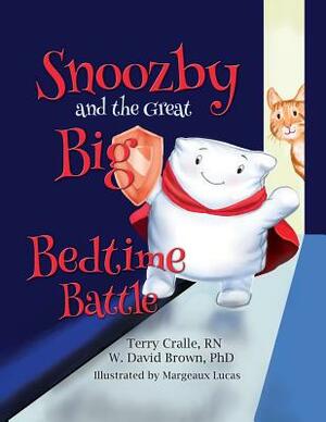 Snoozby and the Great Big Bedtime Battle by W. David Brown, Terry Cralle