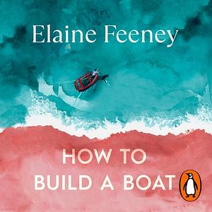 How to Build a Boat by Elaine Feeney
