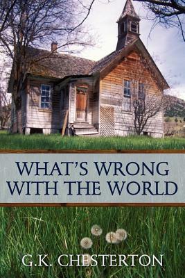 What's Wrong With the World by G.K. Chesterton