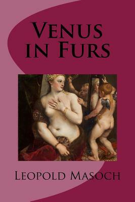 Venus in Furs by Leopold von Sacher-Masoch