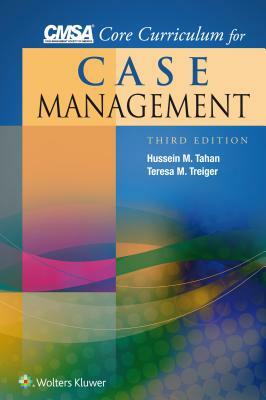 Cmsa Core Curriculum for Case Management by Hussein M. Tahan, Teresa M. Treiger