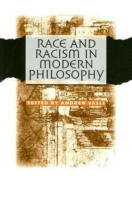 Race and Racism in Modern Philosophy by Andrew Valls