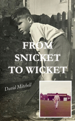 From Snicket to Wicket by David Mitchell