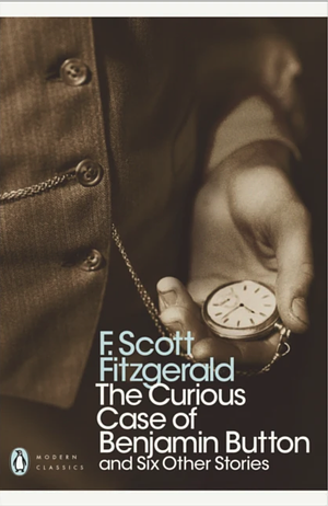 The Curious case of Benjamin Button by F. Scott Fitzgerald