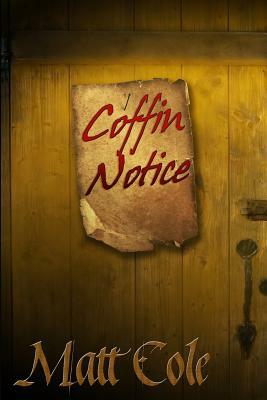 Coffin-Notice: An Anson Priddle and Flannery McKay Mystery by Matt Cole