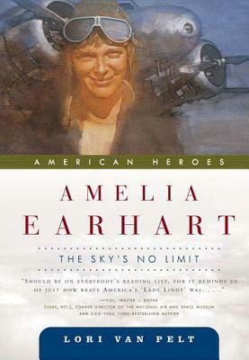 Amelia Earhart: The Sky's No Limit by Lori Van Pelt