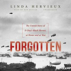 Forgotten: The Untold Story of D-Day's Black Heroes, at Home and at War by Linda Hervieux