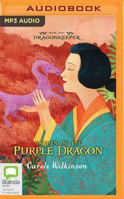 Garden of the Purple Dragon by Carole Wilkinson