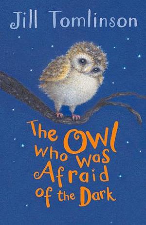 The Owl Who Was Afraid of the Dark: as read by HRH The Duchess of Cambridge on CBeebies Bedtime Stories by Paul Howard, Jill Tomlinson