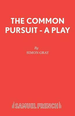 The Common Pursuit - A Play by Simon Gray
