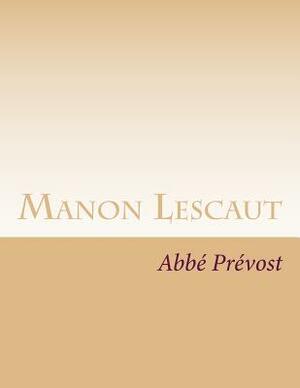 Manon Lescaut: The Story of the Chevalier Des Grieux and Manon Lescaut: The Story of the Chevalier Des Grieux and Manon Lescaut by Abbé Prévost