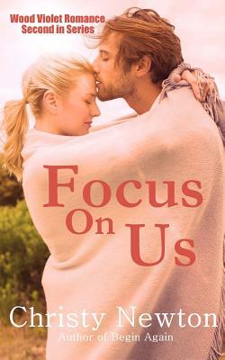 Focus On Us by Christy Newton