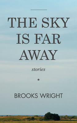 The Sky Is Far Away by Brooks Wright