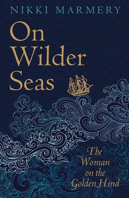 On Wilder Seas: 'a Thrilling Historical Novel' David Nicholls by Nikki Marmery