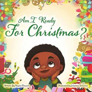 Am I Ready For Christmas? by Rayna Flowers