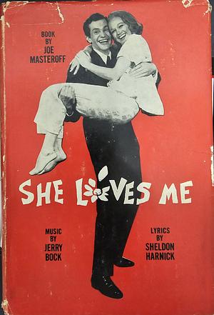 She Loves Me by Jerry Beck, Sheldon Harnick, Joe Masteroff