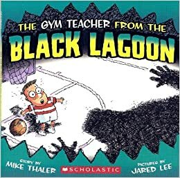 The Gym Teacher From The Black Lagoon by Mike Thaler